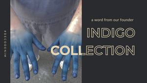 The Indigo Collection: A Word From Our Founder